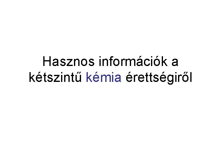 Hasznos információk a kétszintű kémia érettségiről 