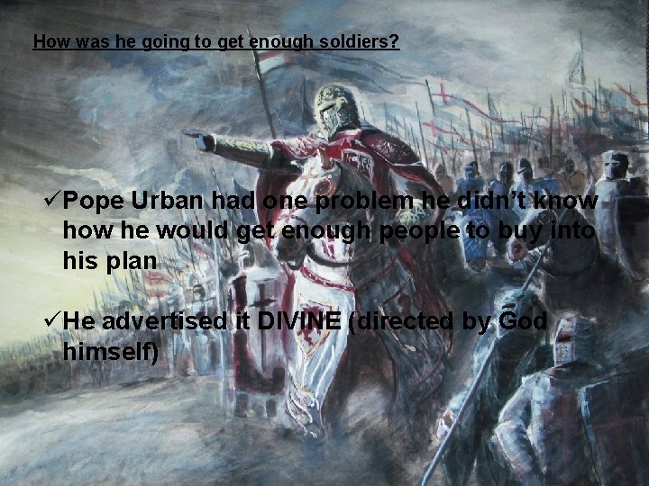 How was he going to get enough soldiers? üPope Urban had one problem he