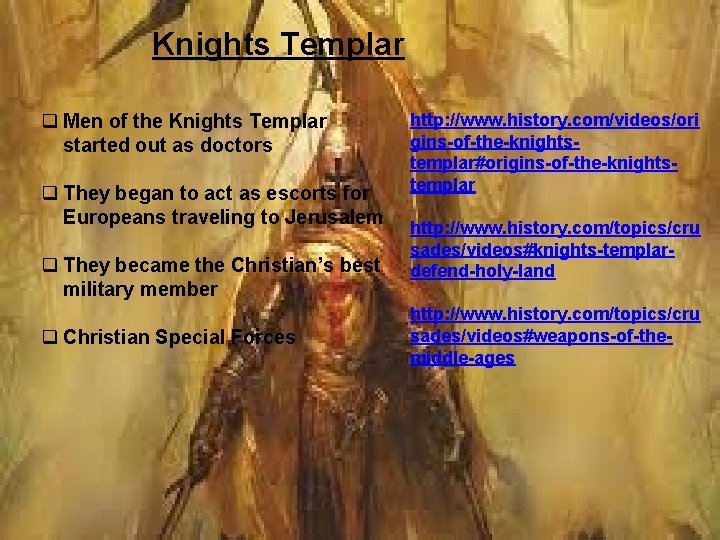 Knights Templar q Men of the Knights Templar started out as doctors q They