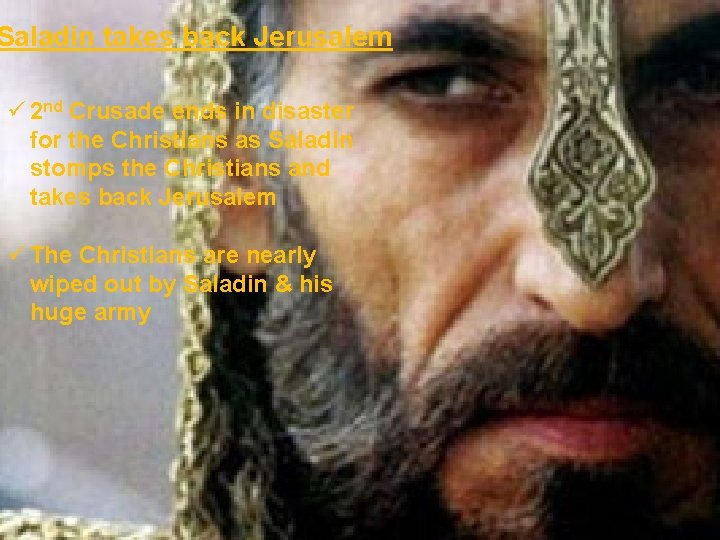 Saladin takes back Jerusalem ü 2 nd Crusade ends in disaster for the Christians