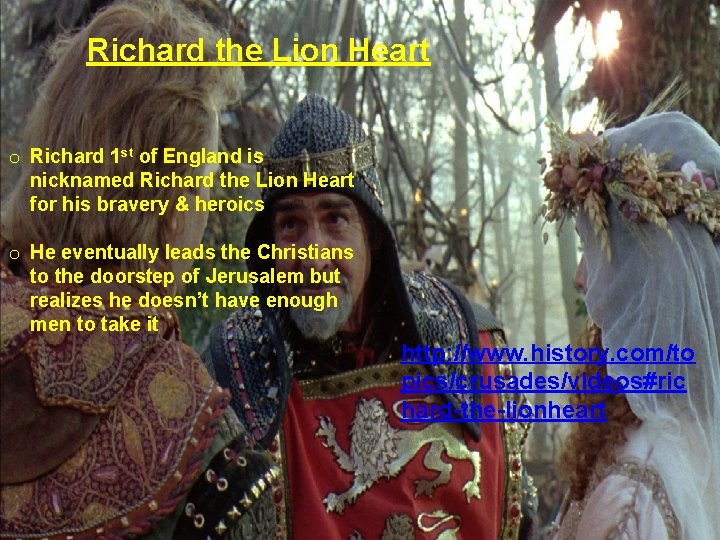Richard the Lion Heart o Richard 1 st of England is nicknamed Richard the