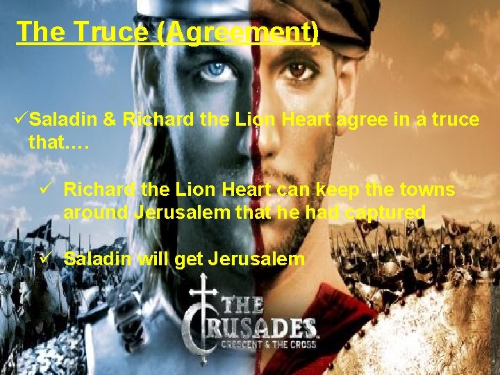 The Truce (Agreement) üSaladin & Richard the Lion Heart agree in a truce that….