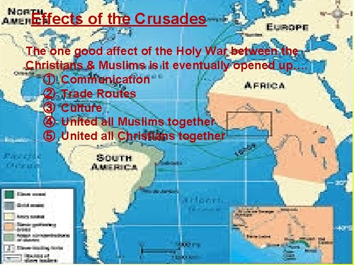Effects of the Crusades The one good affect of the Holy War between the