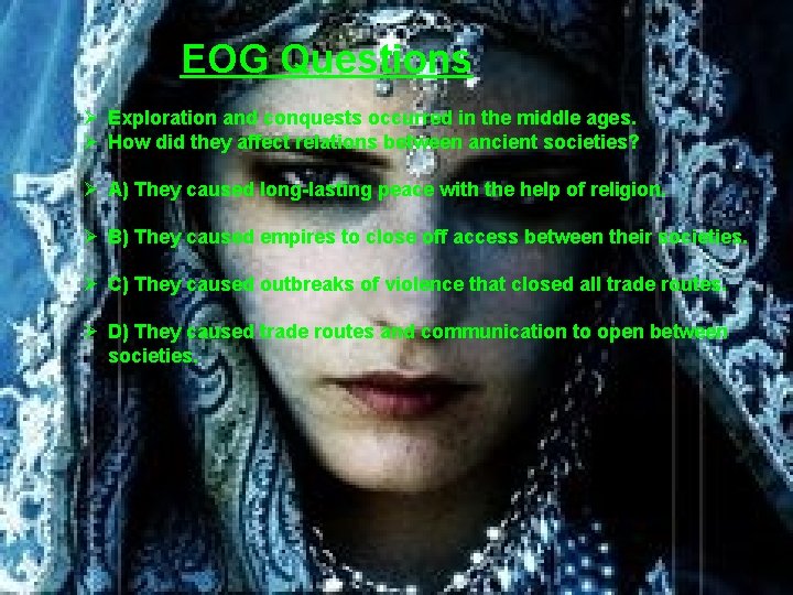 EOG Questions Ø Exploration and conquests occurred in the middle ages. Ø How did