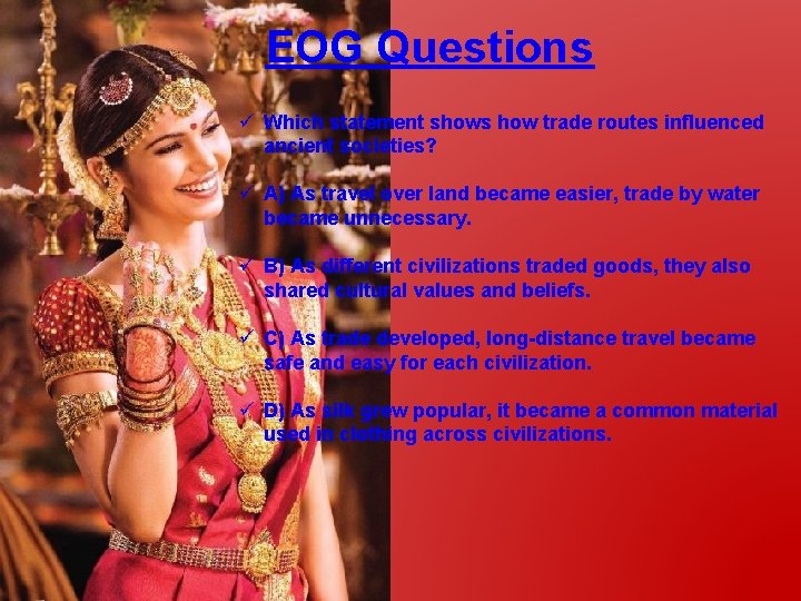 EOG Questions ü Which statement shows how trade routes influenced ancient societies? ü A)