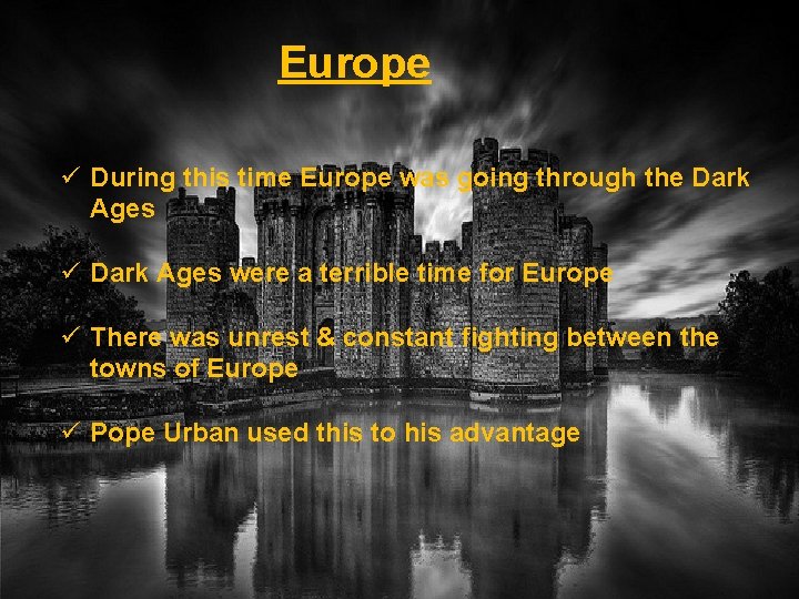 Europe ü During this time Europe was going through the Dark Ages ü Dark