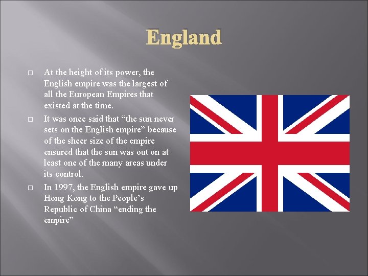 England At the height of its power, the English empire was the largest of