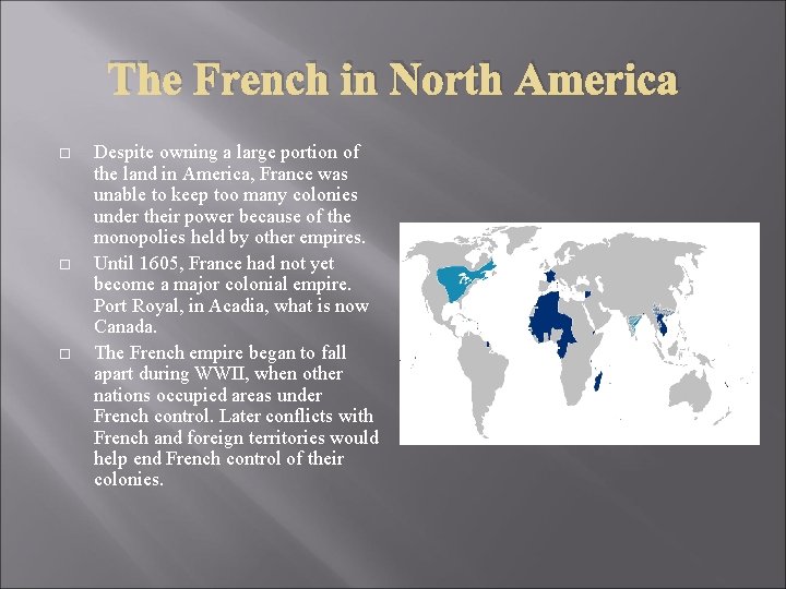 The French in North America Despite owning a large portion of the land in