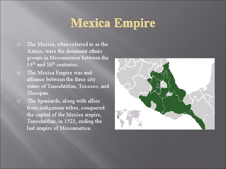 Mexica Empire The Mexica, often referred to as the Aztecs, were the dominant ethnic