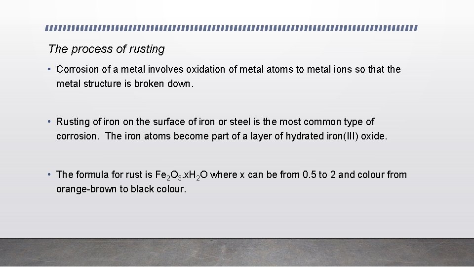 The process of rusting • Corrosion of a metal involves oxidation of metal atoms