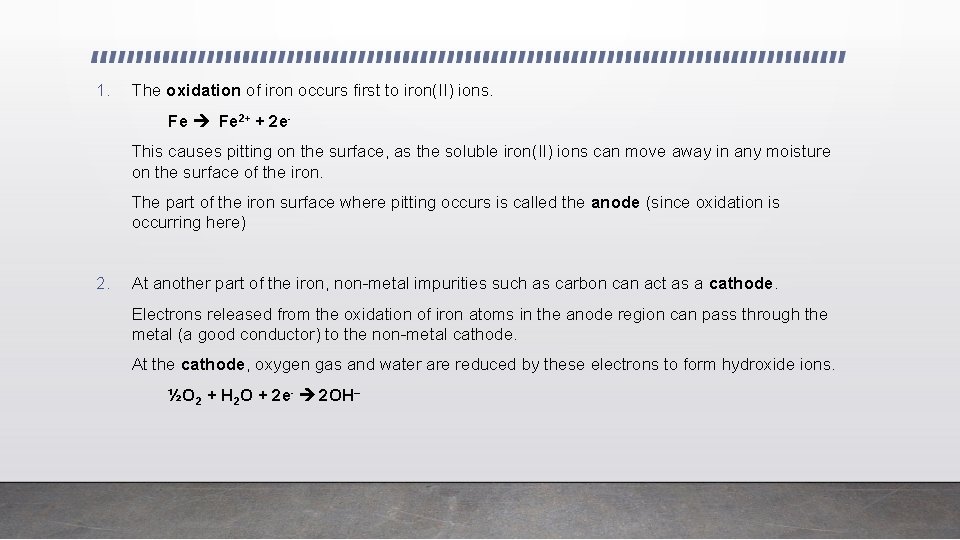 1. The oxidation of iron occurs first to iron(II) ions. Fe 2+ + 2