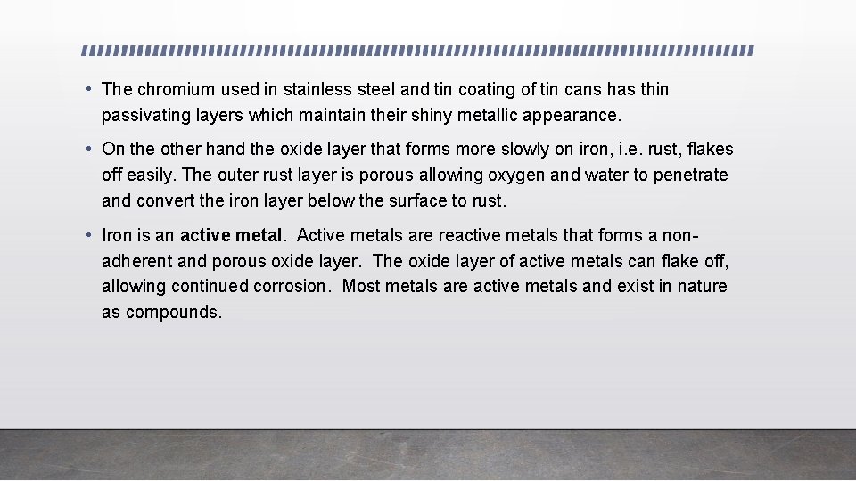  • The chromium used in stainless steel and tin coating of tin cans