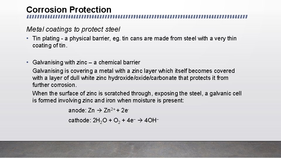 Corrosion Protection Metal coatings to protect steel • Tin plating - a physical barrier,
