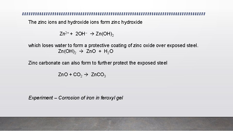 The zinc ions and hydroxide ions form zinc hydroxide Zn 2+ + 2 OH–