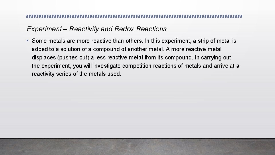 Experiment – Reactivity and Redox Reactions • Some metals are more reactive than others.