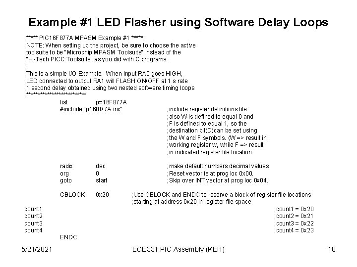 Example #1 LED Flasher using Software Delay Loops ; ***** PIC 16 F 877