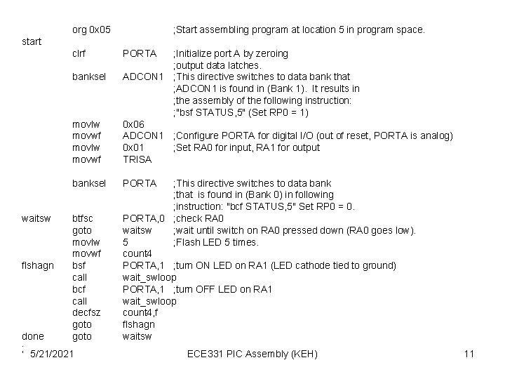 org 0 x 05 ; Start assembling program at location 5 in program space.