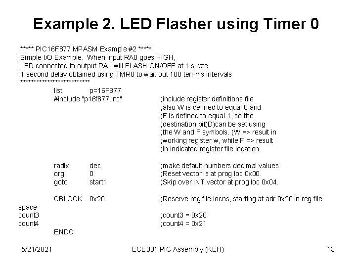 Example 2. LED Flasher using Timer 0 ; ***** PIC 16 F 877 MPASM