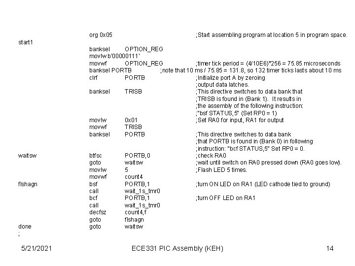 org 0 x 05 ; Start assembling program at location 5 in program space.