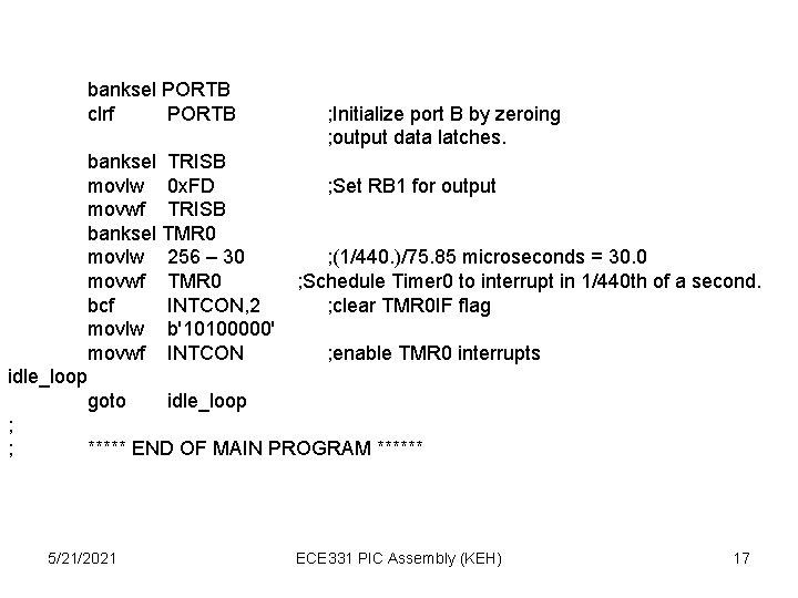 banksel PORTB clrf PORTB ; Initialize port B by zeroing ; output data latches.