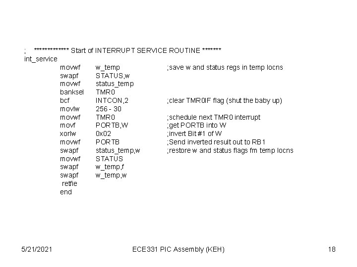 ; ******* Start of INTERRUPT SERVICE ROUTINE ******* int_service movwf w_temp ; save w