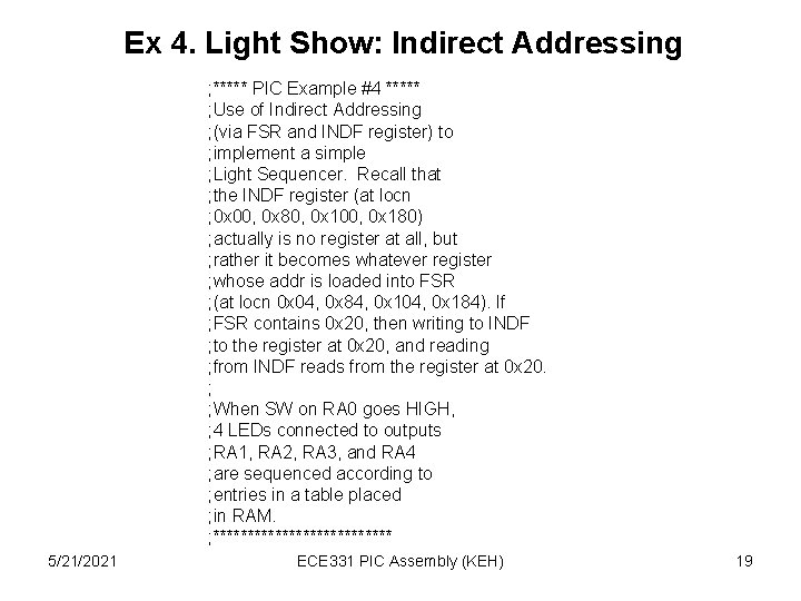 Ex 4. Light Show: Indirect Addressing ; ***** PIC Example #4 ***** ; Use