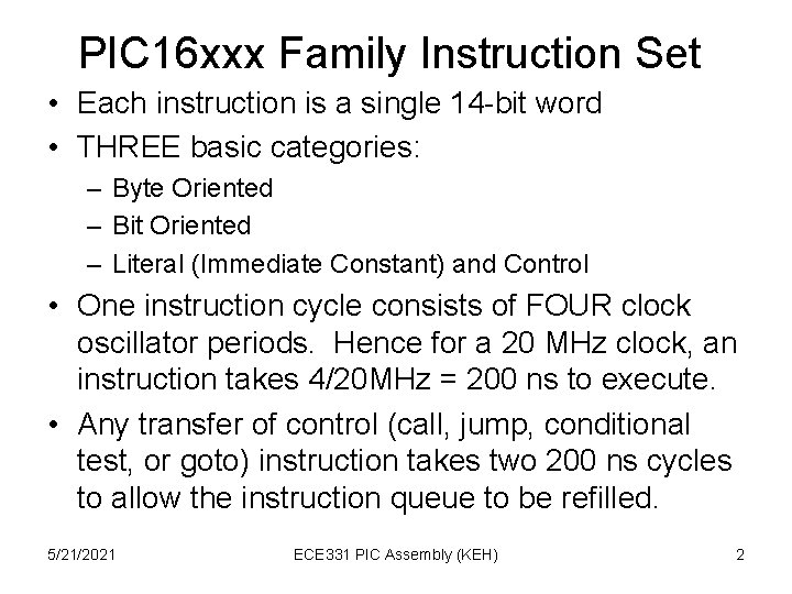 PIC 16 xxx Family Instruction Set • Each instruction is a single 14 -bit