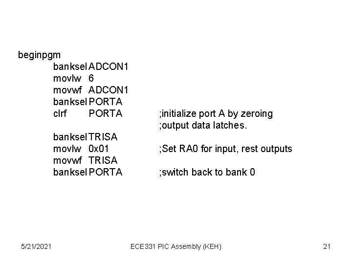 beginpgm banksel ADCON 1 movlw 6 movwf ADCON 1 banksel PORTA clrf PORTA banksel