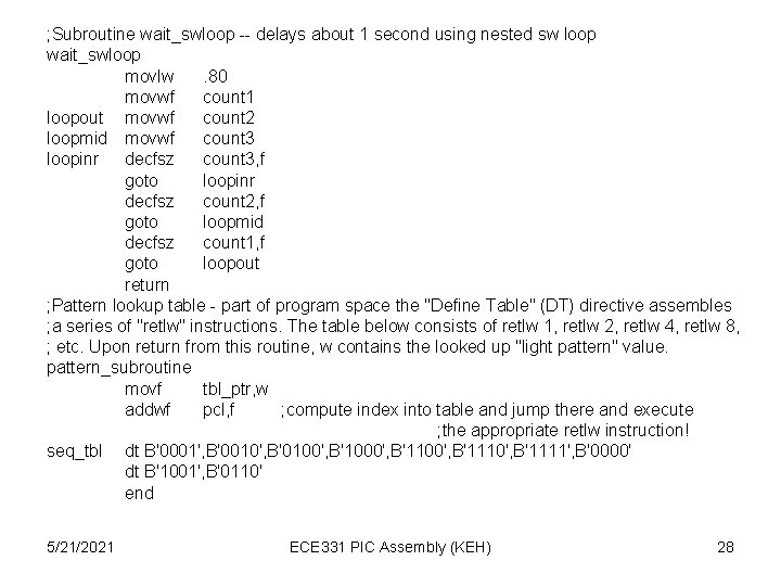 ; Subroutine wait_swloop -- delays about 1 second using nested sw loop wait_swloop movlw.