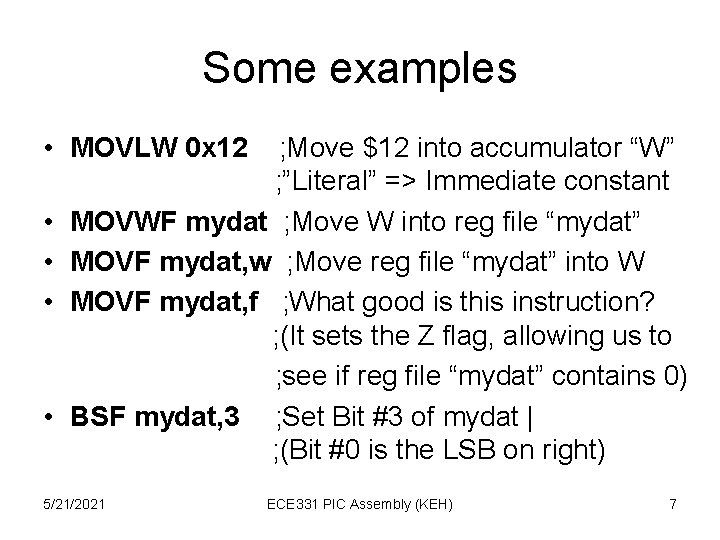 Some examples • MOVLW 0 x 12 • • ; Move $12 into accumulator
