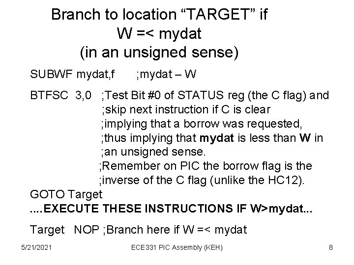 Branch to location “TARGET” if W =< mydat (in an unsigned sense) SUBWF mydat,