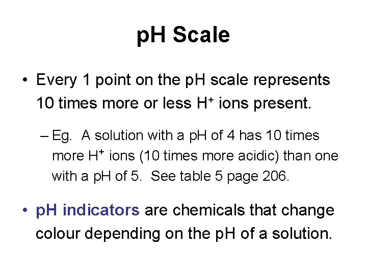 p. H Scale • Every 1 point on the p. H scale represents 10