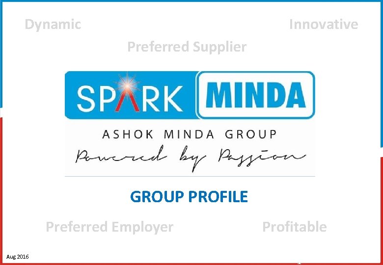 Innovative Dynamic Preferred Supplier GROUP PROFILE Preferred Employer 8/16/2016 Aug Q 1 FY 2016 Innovative Dynamic Preferred Supplier GROUP PROFILE Preferred Employer 8/16/2016 Aug Q 1 FY 2016