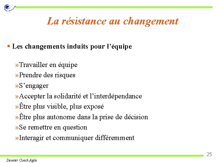 La résistance au changement § Les changements induits pour l’équipe » Travailler en équipe