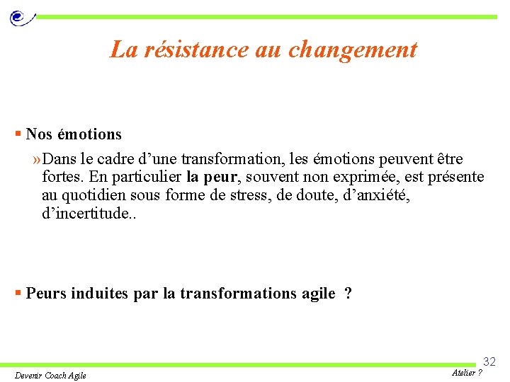 La résistance au changement § Nos émotions » Dans le cadre d’une transformation, les