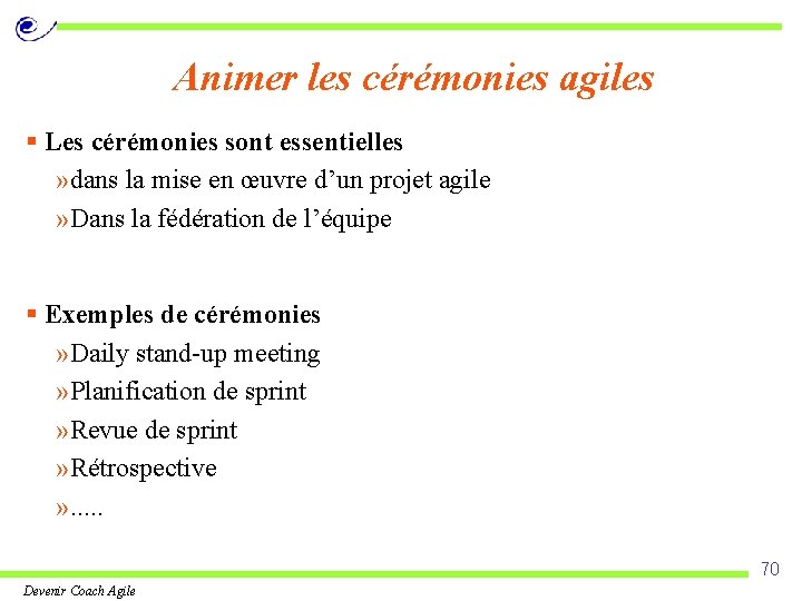 Animer les cérémonies agiles § Les cérémonies sont essentielles » dans la mise en