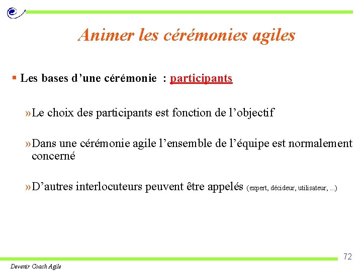 Animer les cérémonies agiles § Les bases d’une cérémonie : participants » Le choix