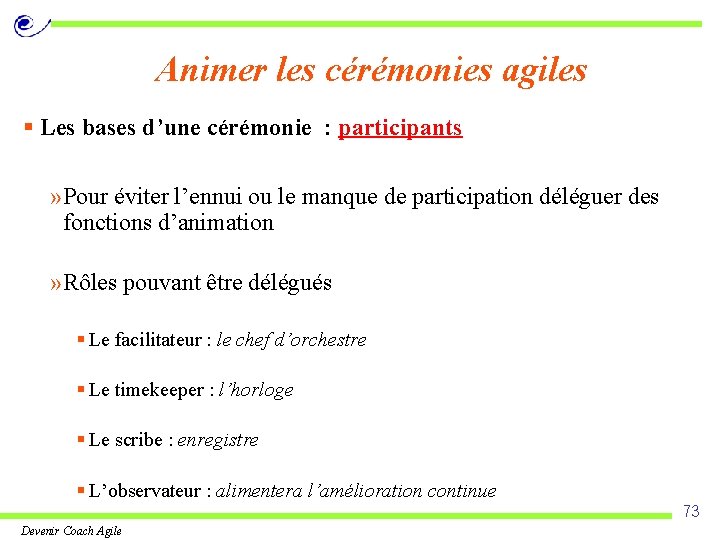 Animer les cérémonies agiles § Les bases d’une cérémonie : participants » Pour éviter