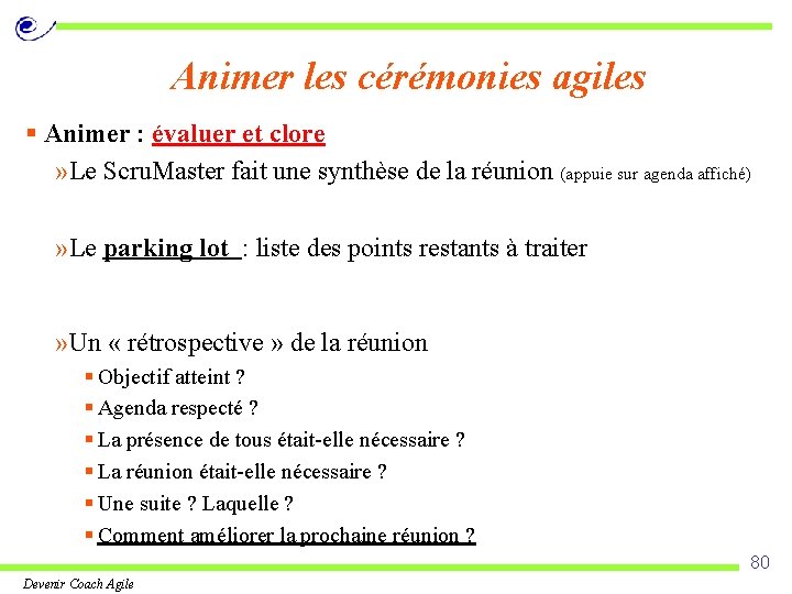 Animer les cérémonies agiles § Animer : évaluer et clore » Le Scru. Master