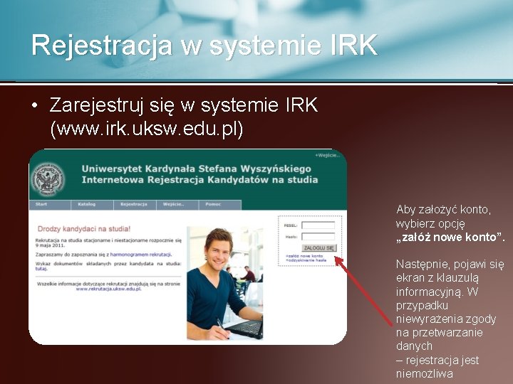 Rejestracja w systemie IRK • Zarejestruj się w systemie IRK (www. irk. uksw. edu.