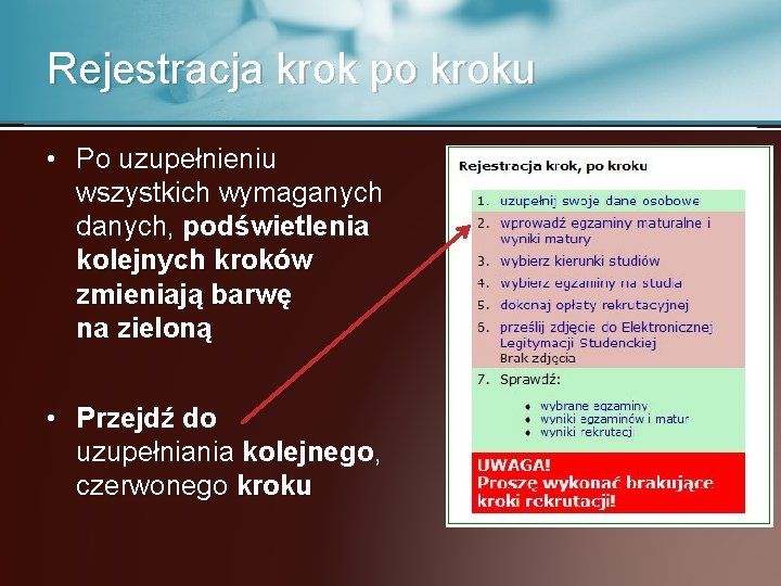 Rejestracja krok po kroku • Po uzupełnieniu wszystkich wymaganych danych, podświetlenia kolejnych kroków zmieniają