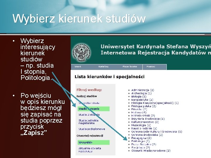 Wybierz kierunek studiów • Wybierz interesujący kierunek studiów – np. studia I stopnia, Politologia.