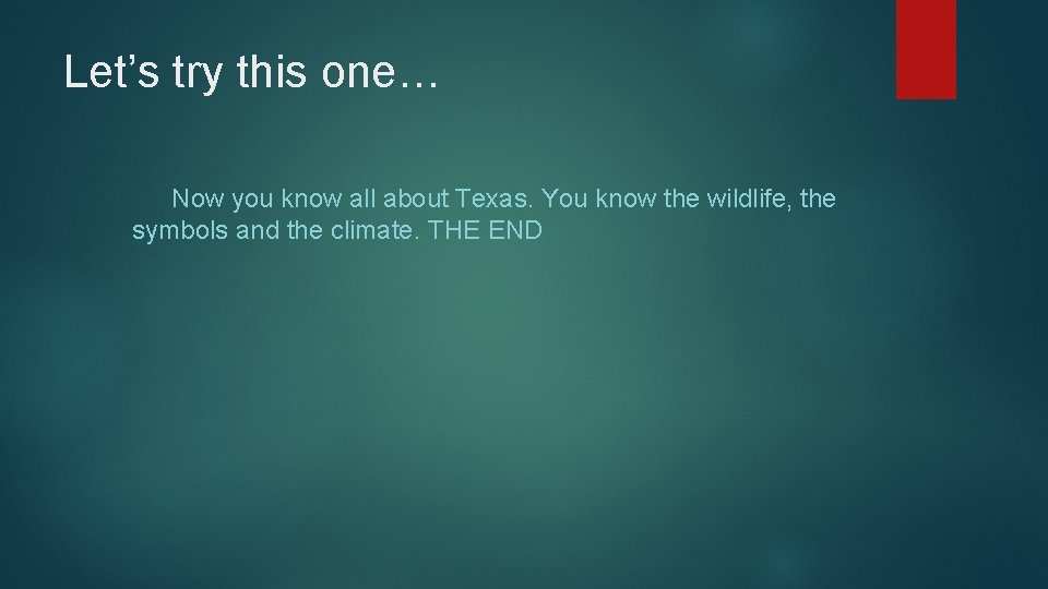 Let’s try this one… Now you know all about Texas. You know the wildlife,