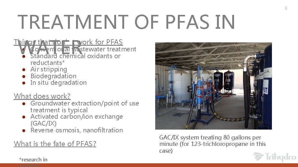 TREATMENT OF PFAS IN WATER Things that don’t work for PFAS l l l