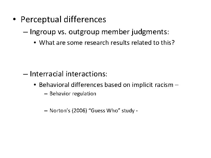  • Perceptual differences – Ingroup vs. outgroup member judgments: • What are some