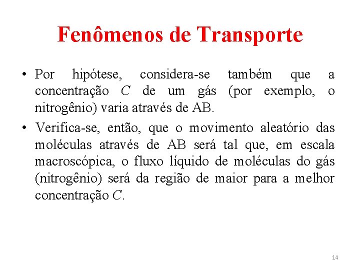 Fenômenos de Transporte • Por hipótese, considera-se também que a concentração C de um