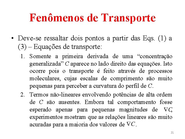 Fenômenos de Transporte • Deve-se ressaltar dois pontos a partir das Eqs. (1) a