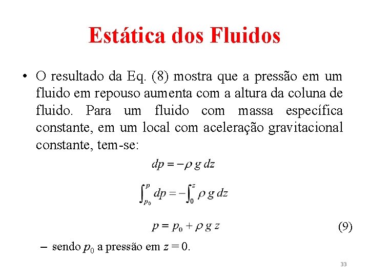 Estática dos Fluidos • O resultado da Eq. (8) mostra que a pressão em