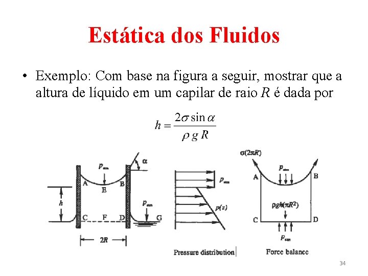 Estática dos Fluidos • Exemplo: Com base na figura a seguir, mostrar que a