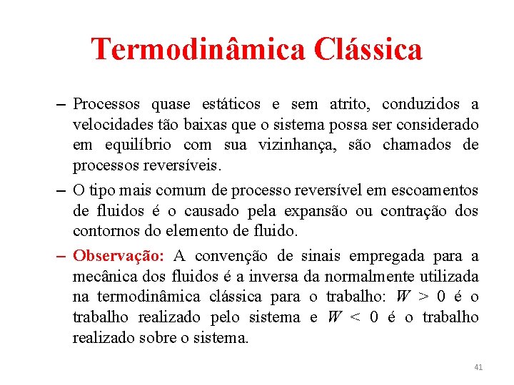 Termodinâmica Clássica – Processos quase estáticos e sem atrito, conduzidos a velocidades tão baixas